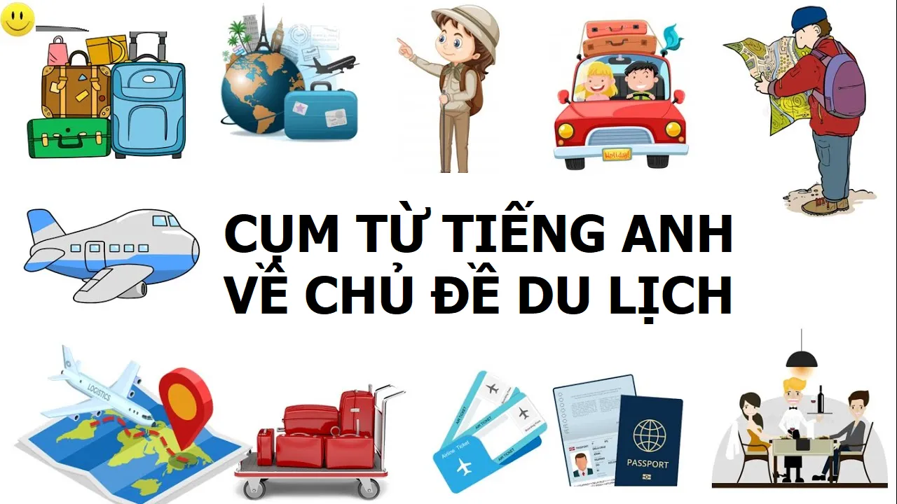 300+ từ vựng tiếng Anh chủ đề du lịch thông dụng nhất