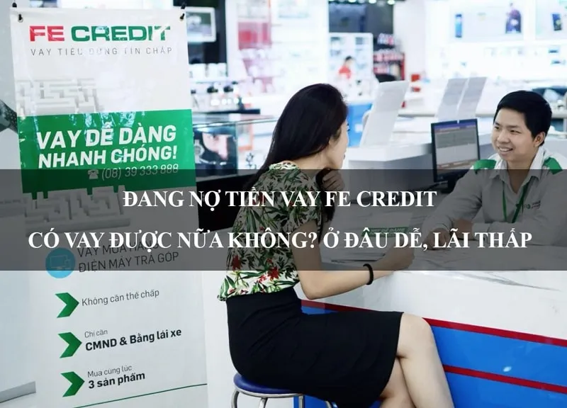 Hiểu rõ về FE Credit – Vay tiền mặt lãi suất 0%