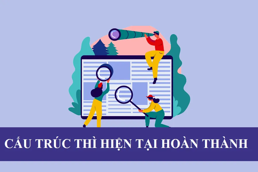 Thì Hiện tại hoàn thành – Công thức và cách dùng trong tiếng Anh