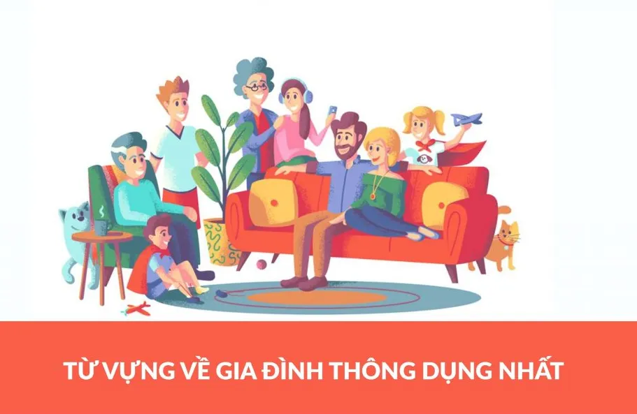 100+ từ vựng về gia đình bằng tiếng Anh thông dụng nhất