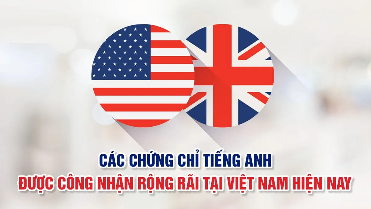 5 chứng chỉ tiếng Anh thông dụng nhất tại Việt Nam