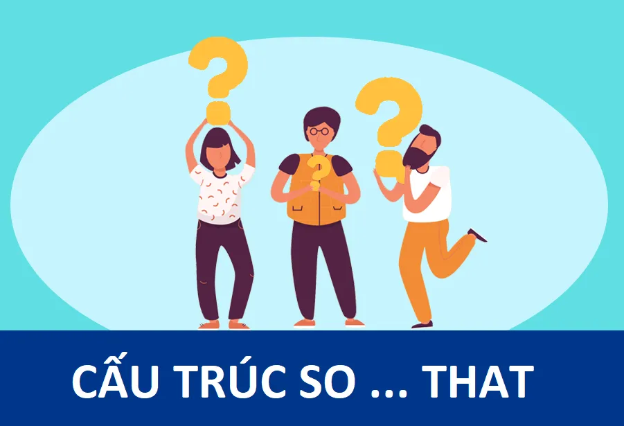 Cấu trúc So that trong tiếng Anh – Bài tập có đáp án